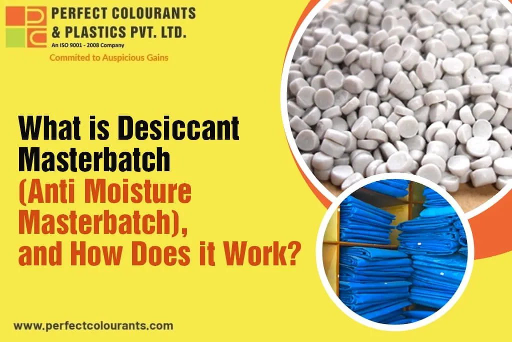 What is Desiccant Masterbatch(Anti Moisture masterbatch), and How Does it Work?