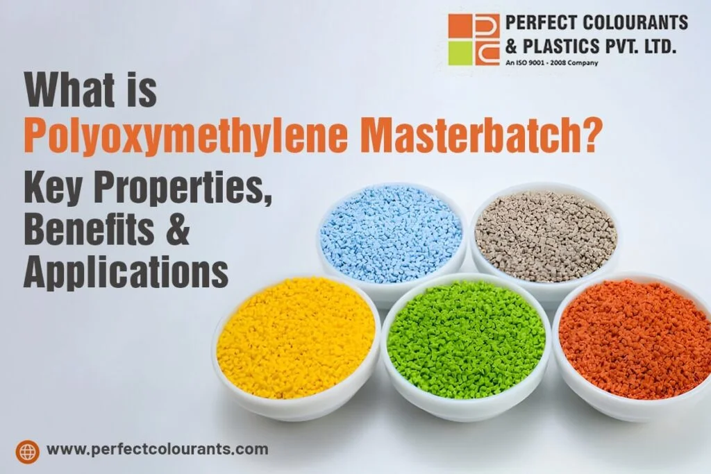 What is Polyoxymethylene (POM) Masterbatch? Key Properties, Benefits & Applications