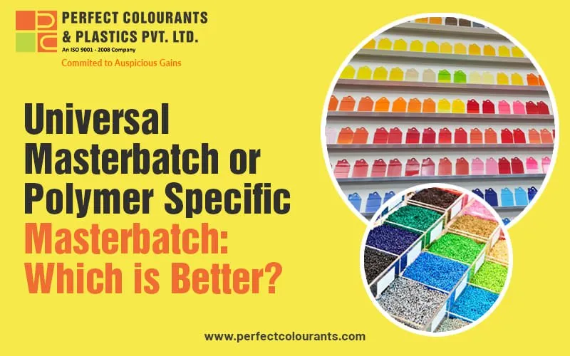 Universal Masterbatch or Polymer Specific Masterbatch: Which is Better?