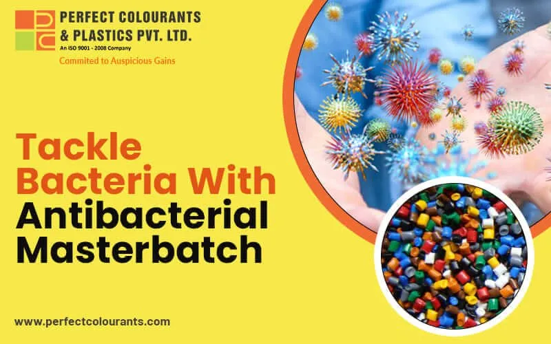 Tackle Bacteria With Antibacterial Masterbatch