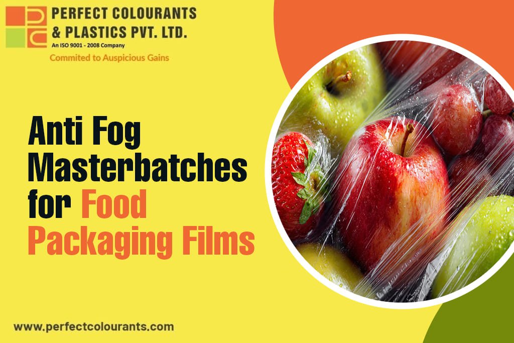 Anti Fog Masterbatches for Food Packaging Films 