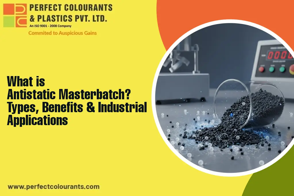What is Antistatic Masterbatch? Types, Benefits & Industrial Applications