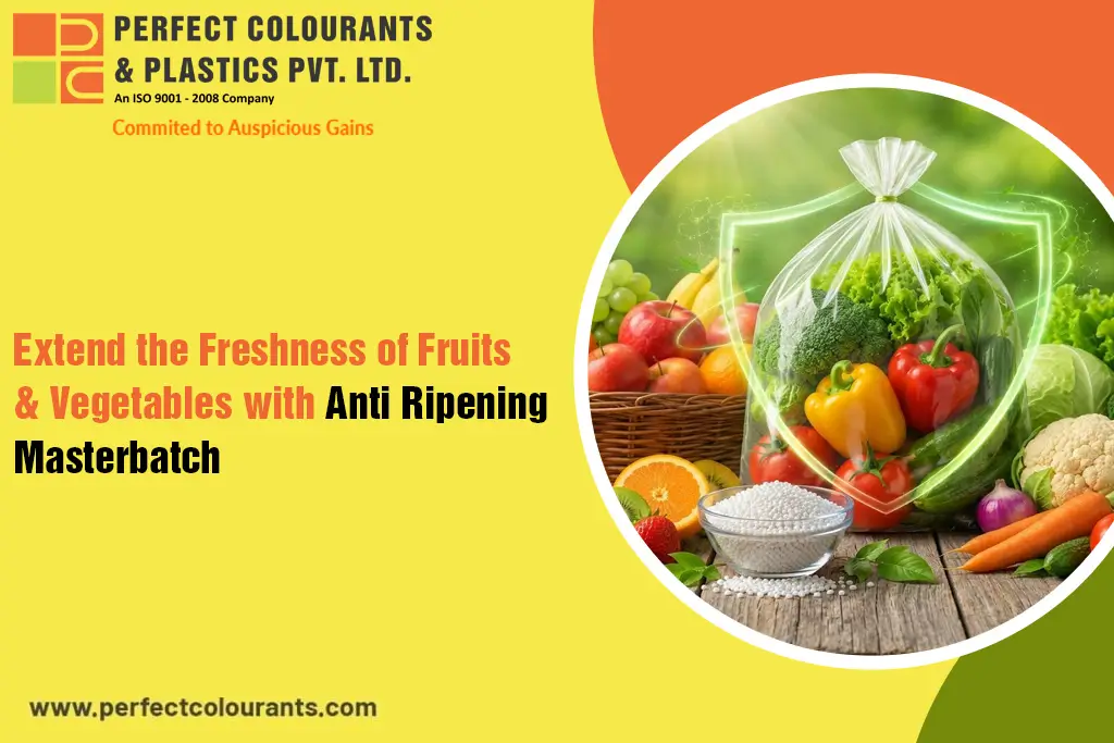 Extend the Freshness of Fruits & Vegetables with Anti Ripening Masterbatch