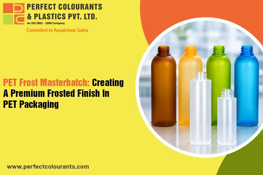 PET Frost Masterbatch: Creating a Premium Frosted Finish in PET Packaging